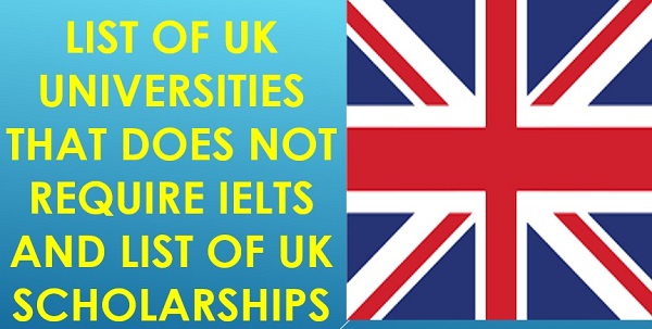 List Of UK Universities That Does Not Require IELTS And List Of UK Scholarships