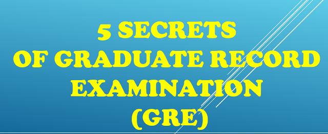 5 Secrets Of Graduate Record Examination (GRE)