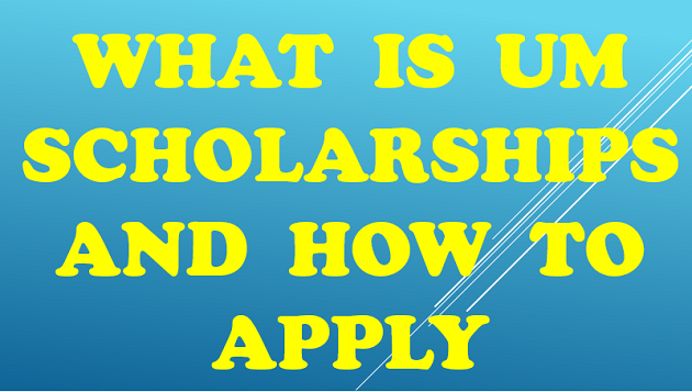 What Is UM Scholarships And How To Apply