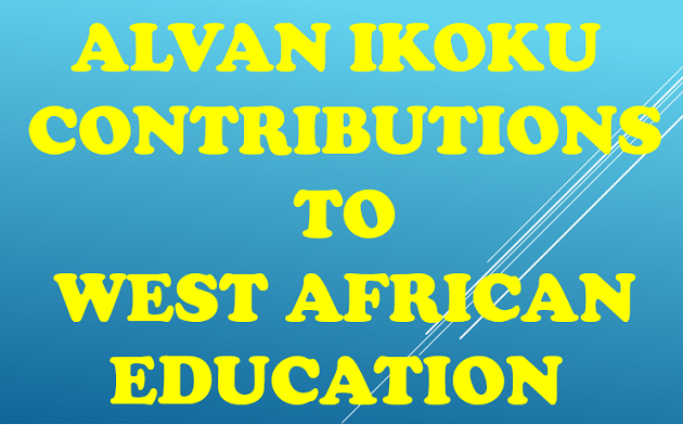 Alvan Ikoku Contributions To West African Education